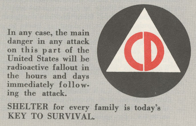A clipping from a Civil Defense pamphlet. Text reads: "In any case, the main danger in any attack on this part of the United States will be radioactive fallout in the hours and days immediately following the attack. SHELTER for every family is today's key for survival." The Civil Defense logo (a letter C and D in a triangle, surrounding by a circle) at right.