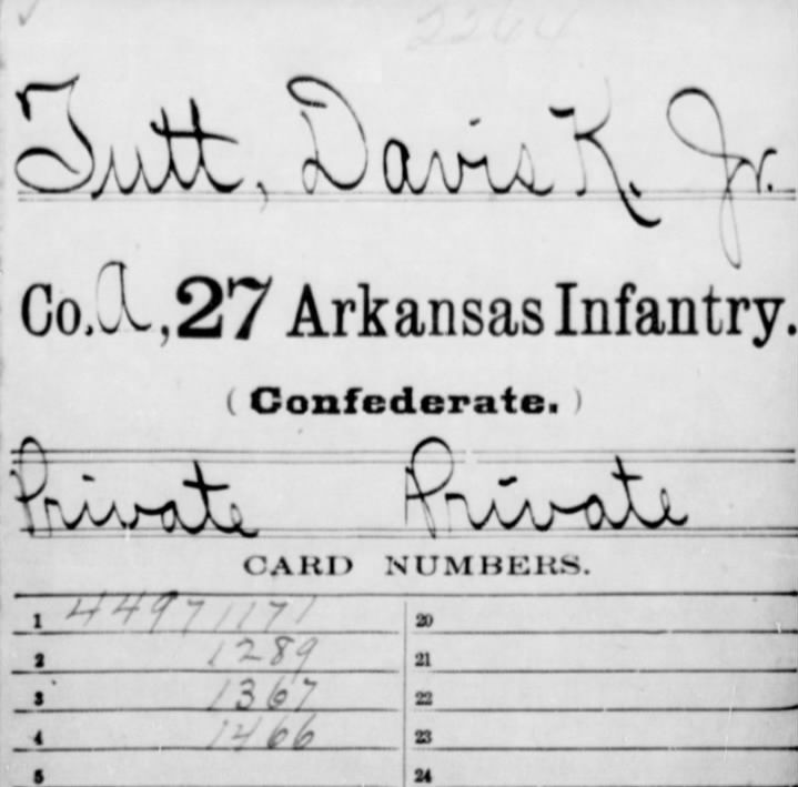 A portion of the first page of Davis Tutt's service record documenting his time in the Confederate Army. Text reads:
Tutt, Davis K. Jr
Co. A, 27 Arkansas Infantry.
(Confederate)
Private